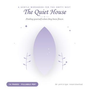 Può includere: Un quaderno di esercizi digitale intitolato The Quiet House: A Gentle Workbook for the Empty Nest, Finding yourself when they have flown. La copertina presenta una forma di foglia viola chiaro, piccole stelle e due steli di piante.