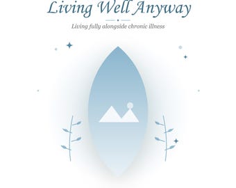 Chronic Illness Workbook | Living Well Anyway | Fillable PDF | Chronic Pain, Acceptance & Pacing Emotional Self-Help Journal | 20 Pages