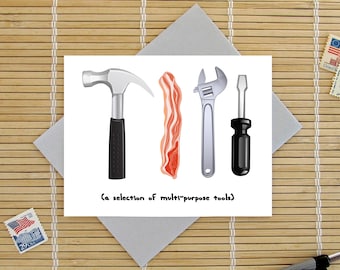 Bacon Is A Multi-Purpose Tool - Funny Card for Bacon Lover Handyman / Choose from Fathers Day or Birthday options