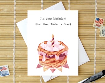 It's Your Birthday! How 'bout Bacon A Cake? / Funny Pun Card for Bacon Lover