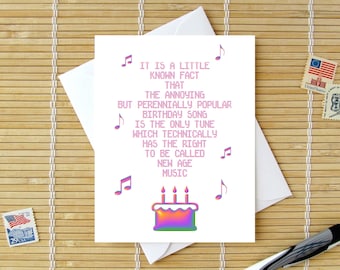 The Birthday Song Is New Age Music / Funny Happy Birthday card for him or her / humor humorous joke silly strange but true weird fact