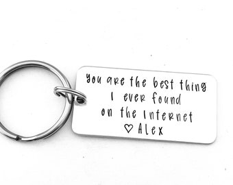 You are the best thing I ever found on the Internet. Personalized Hand Stamped Key Chain, Boyfriend Gift, Funny Valentine's Day Gift