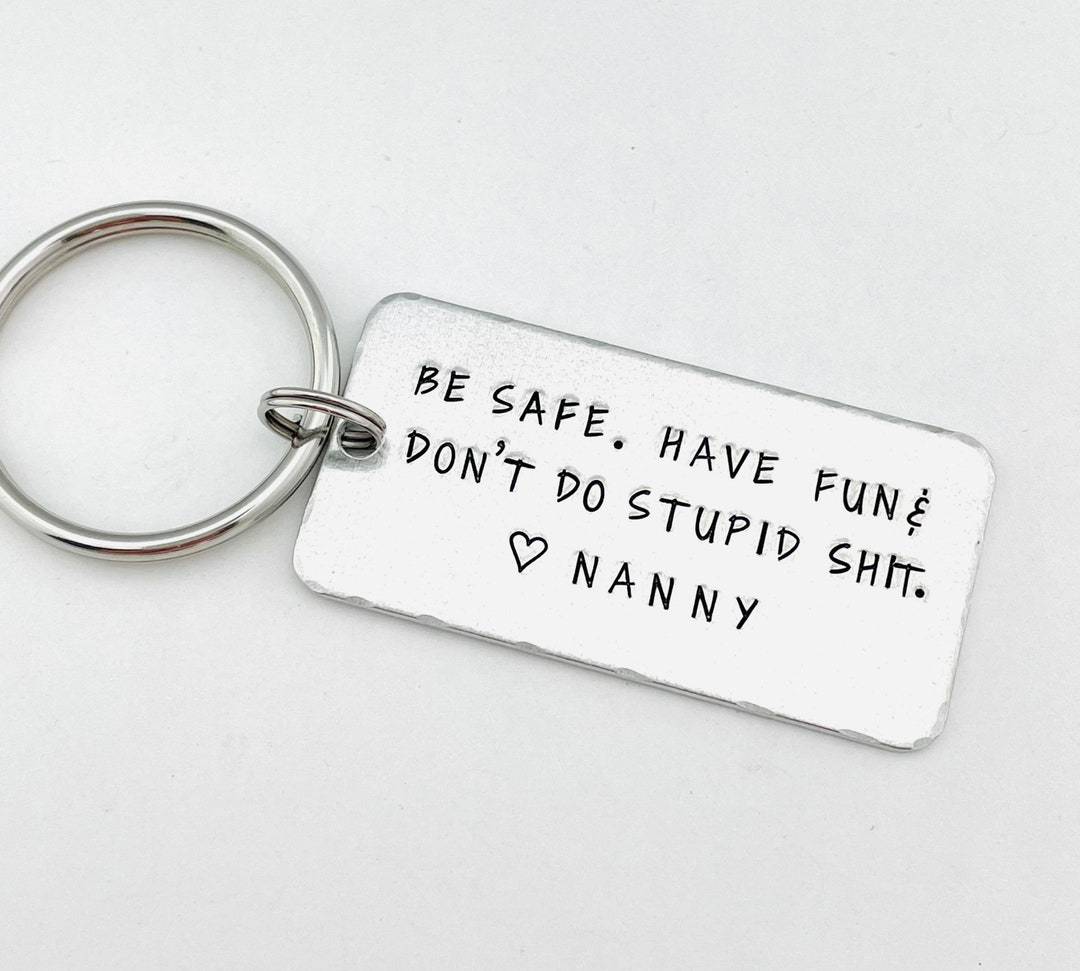 Be Safe - Don't Do Stupid Shit - Hand Stamped Keychain - Cute Couples Gift  - Gifts For Teens 1pc