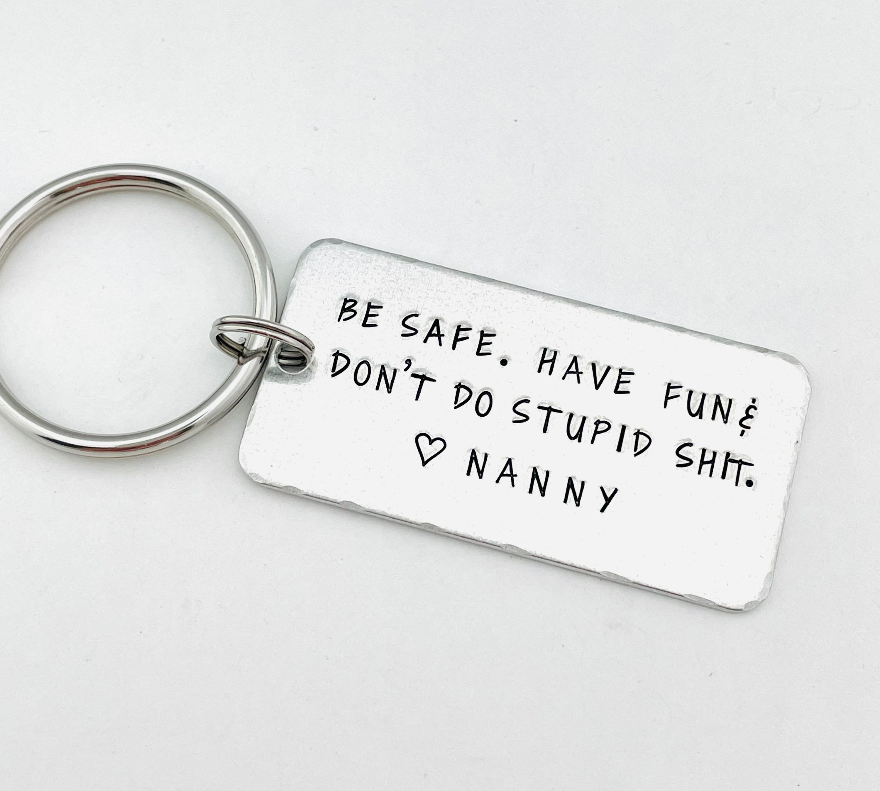 Be Safe. Have Fun & Don't Do Stupid Shit. Personalized New Driver Gift, BE  SAFE Keychain, Gift for Niece, Gift for Nephew 