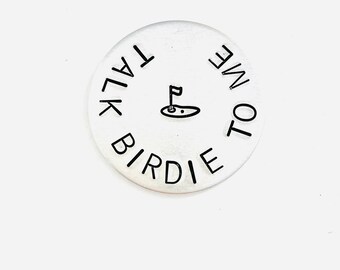 Talk Birdie To Me, Hand Stamped Golf Ball Marker, Gift for Golfer, Anniversary Gift, Funny Golf Ball Marker