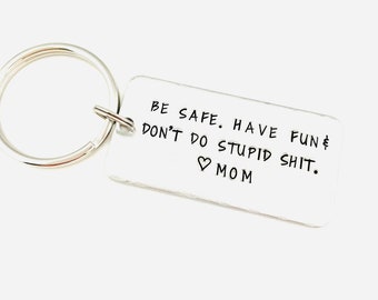 Be Safe. Have Fun & Don't Do Stupid Sht. We Love You Love Mom Dad,  Personalized Keychain, New Driver, Sweet 16 Birthday, BE SAFE Keychain 