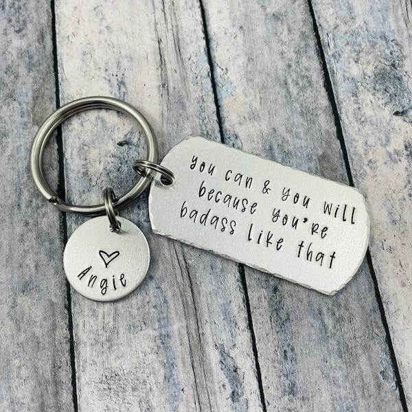You can & you will because you're badass like that, Personalized Hand Stamped Motivational Key Chain