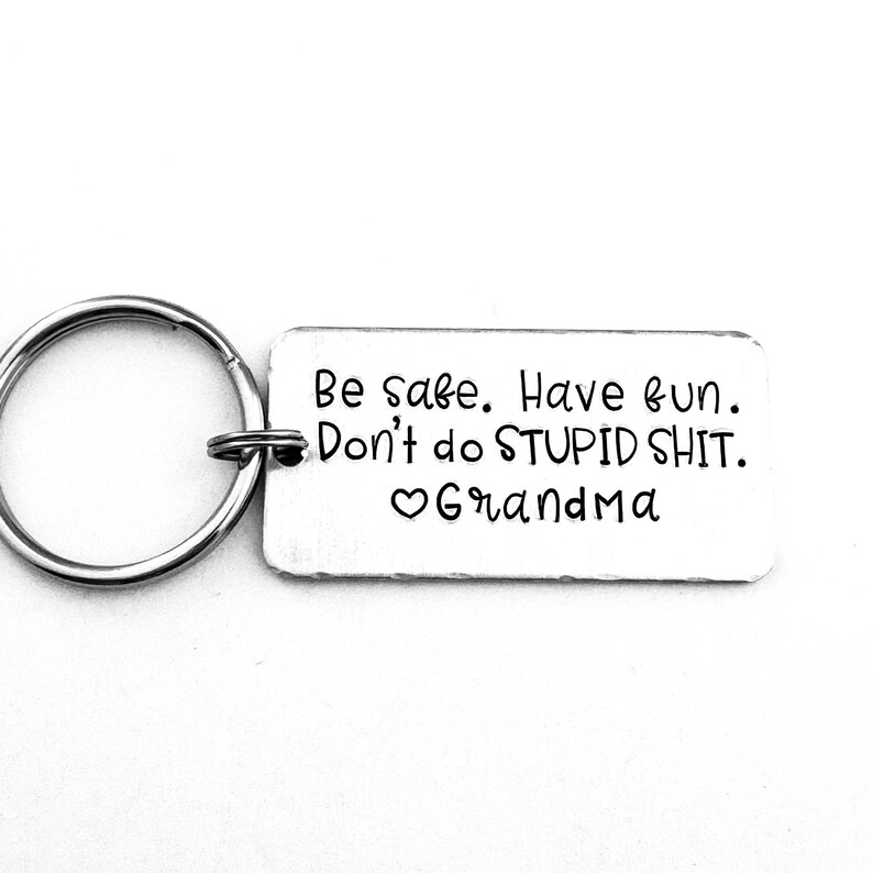 Be Safe. Have Fun. Don't Do Stupid Shit. Love Mom and Dad, Teenager Key Chain, New Driver Gift