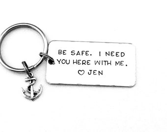 Navy Keychain, Be safe. I need you here with me., Personalized Hand Stamped Keychain, Sailor Boyfriend Gift, Anniversary Gift