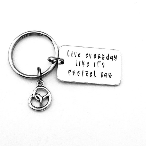 Live everyday like it's Pretzel Day, Hand Stamped Key Chain