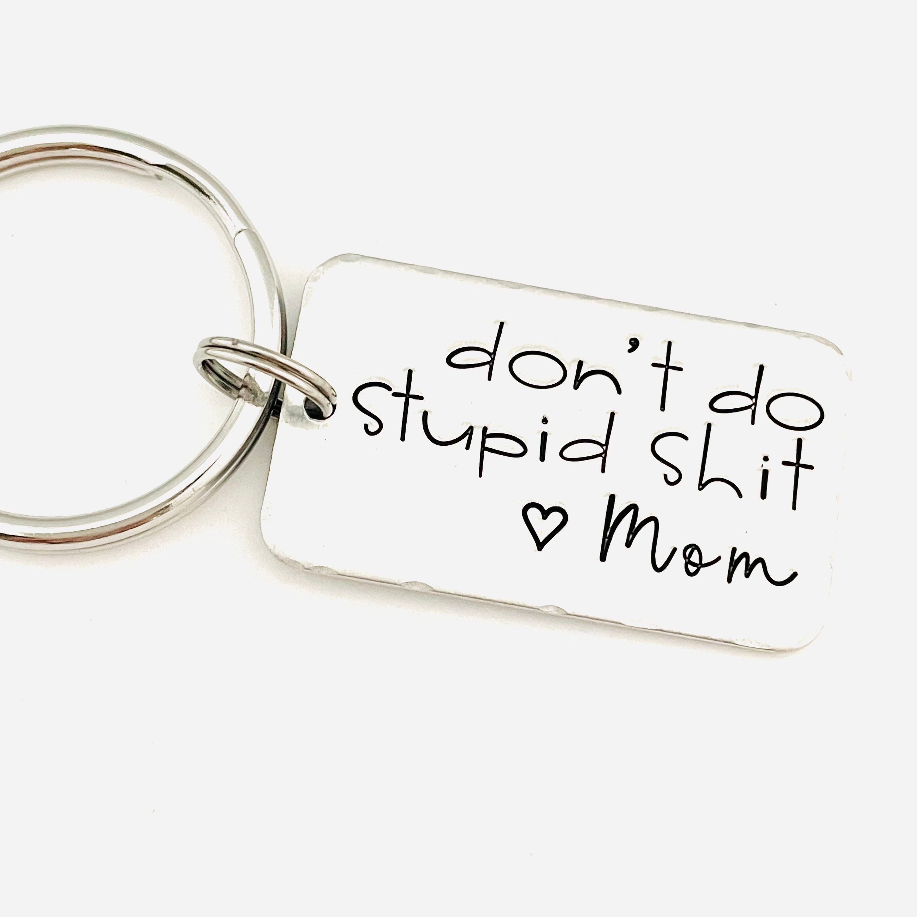 UNIQUE Don't Do Stupid Love Mom Stainless-Steel Keychains Son Daughter  Keychain