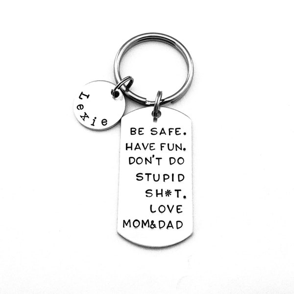 Be safe. Have fun. Don't do stupid sh*t. Love Mom & Dad, Personalized Key Chain, New Driver Gift, Sweet Sixteen Birthday, New Car Gift
