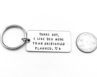 Turns out, I like you more than originally planned. Initial Keychain, Funny  Boyfriend Gift, Valentines Day, Gift for Boyfriend, Personalized