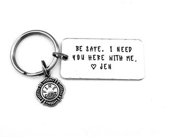 Firefighter Keychain, Be safe. I need you here with me., Personalized Hand Stamped Keychain, Firefighter Boyfriend Gift, Anniversary Gift