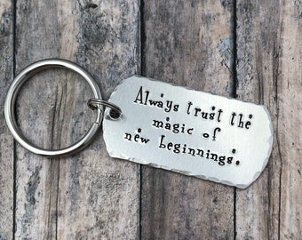 Always trust the magic of new beginnings, Inspirational Key Chain, Moving Gift, Graduation Gift, Gift for Someone Newly Divorced