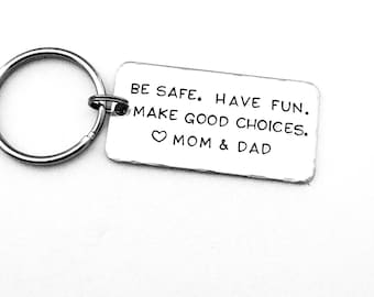 Be safe. Have fun. Make good choices. Love Mom & Dad, Teenager Key Chain, New Driver Gift, Sweet Sixteen Birthday, BE SAFE Keychain