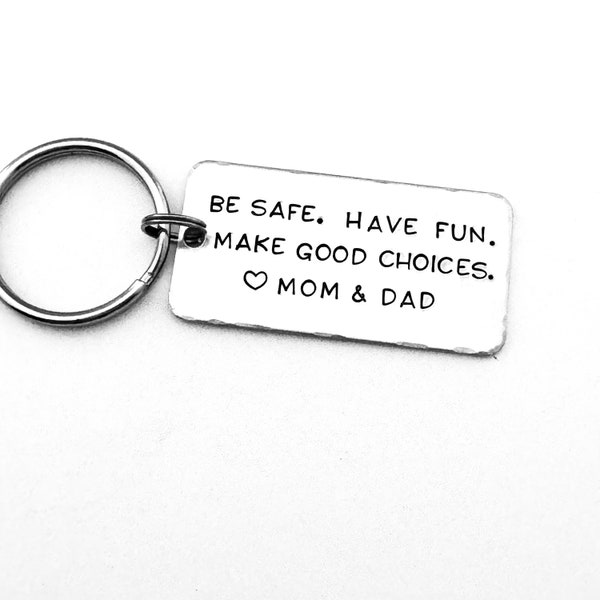 Be safe. Have fun. Make good choices. Love Mom & Dad, Teenager Key Chain, New Driver Gift, Sweet Sixteen Birthday, BE SAFE Keychain