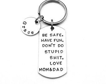 Be safe. Have fun. Don't do stupid shit. Love Mom & Dad, Personalized Teenager Key Chain, New Driver Gift, Sweet 16 Gift, BE SAFE Keychain