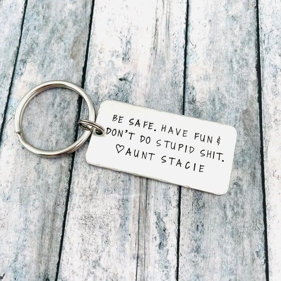Have Fun Be Safe Don't do stupid Keychain, Gifts for New Driver or Gifts for