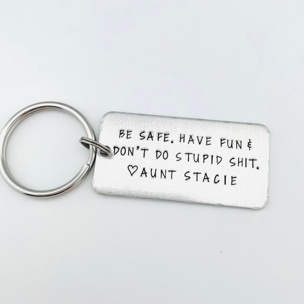 Be safe. Have fun & Don't do stupid shit. Personalized New Driver Gift, BE SAFE Keychain, Gift for Niece, Gift for Nephew