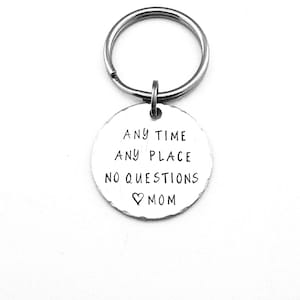 Any Time Any Place No Questions Love Mom: Hand Stamped New Driver Keychain