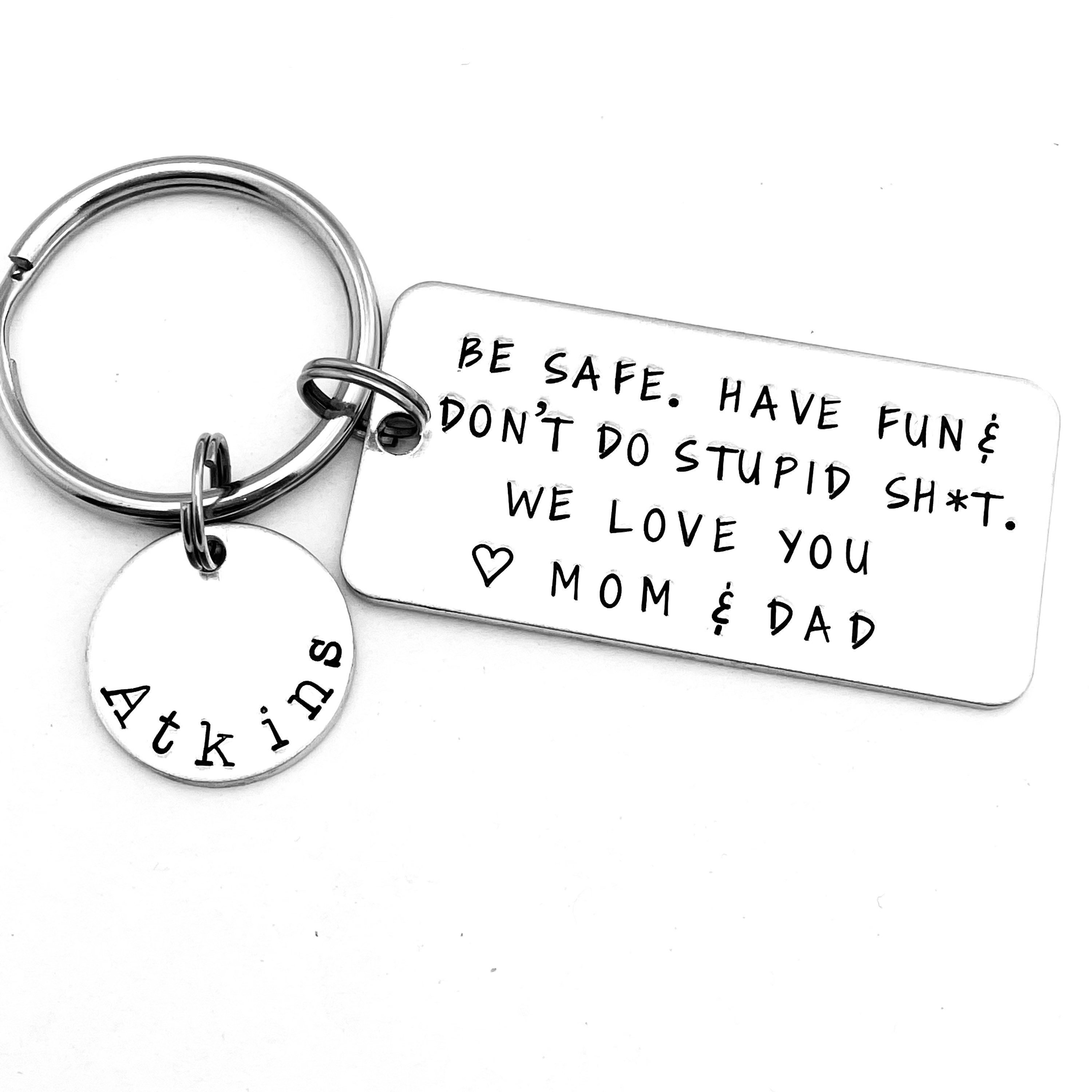 Be Safe, Have Fun Don't Do Stupid Sh*t - Love Mom & Dad Keychain