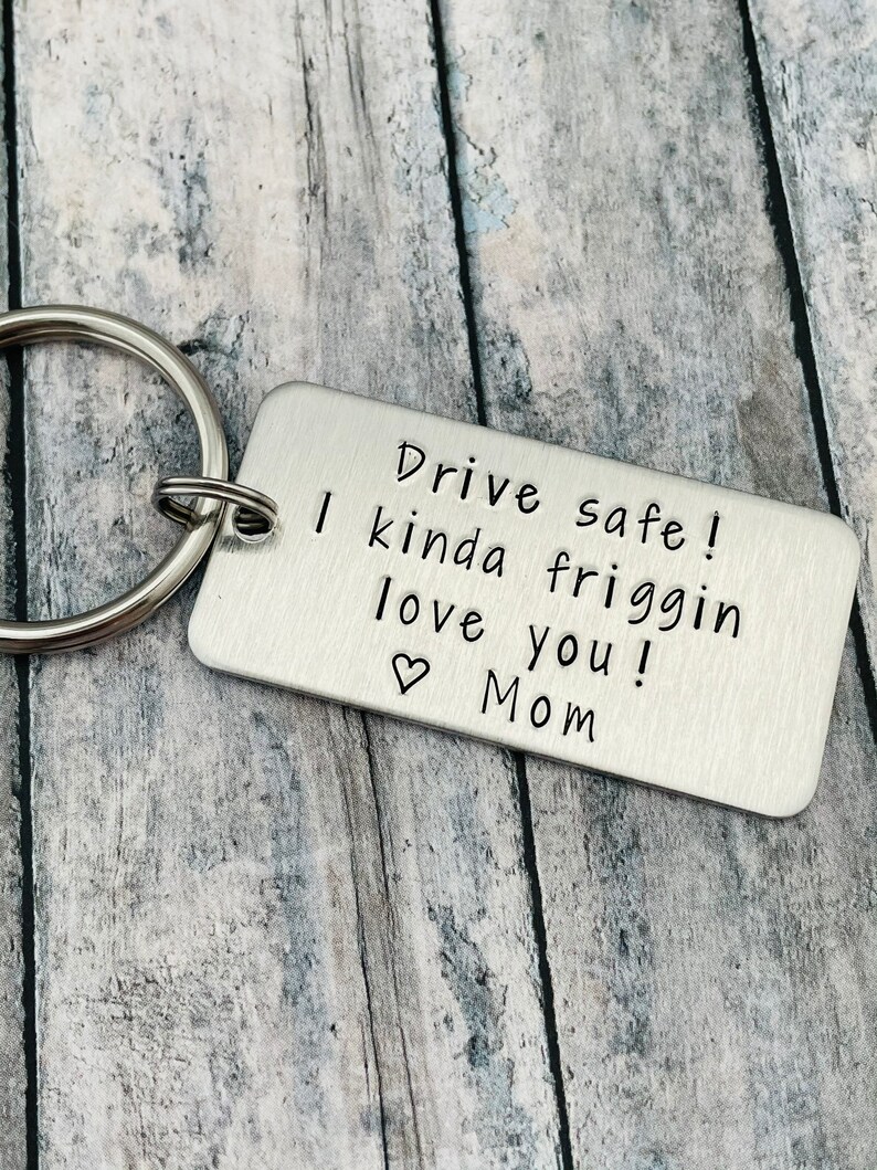 Drive safe Personalized Keychain I kinda friggin love you!