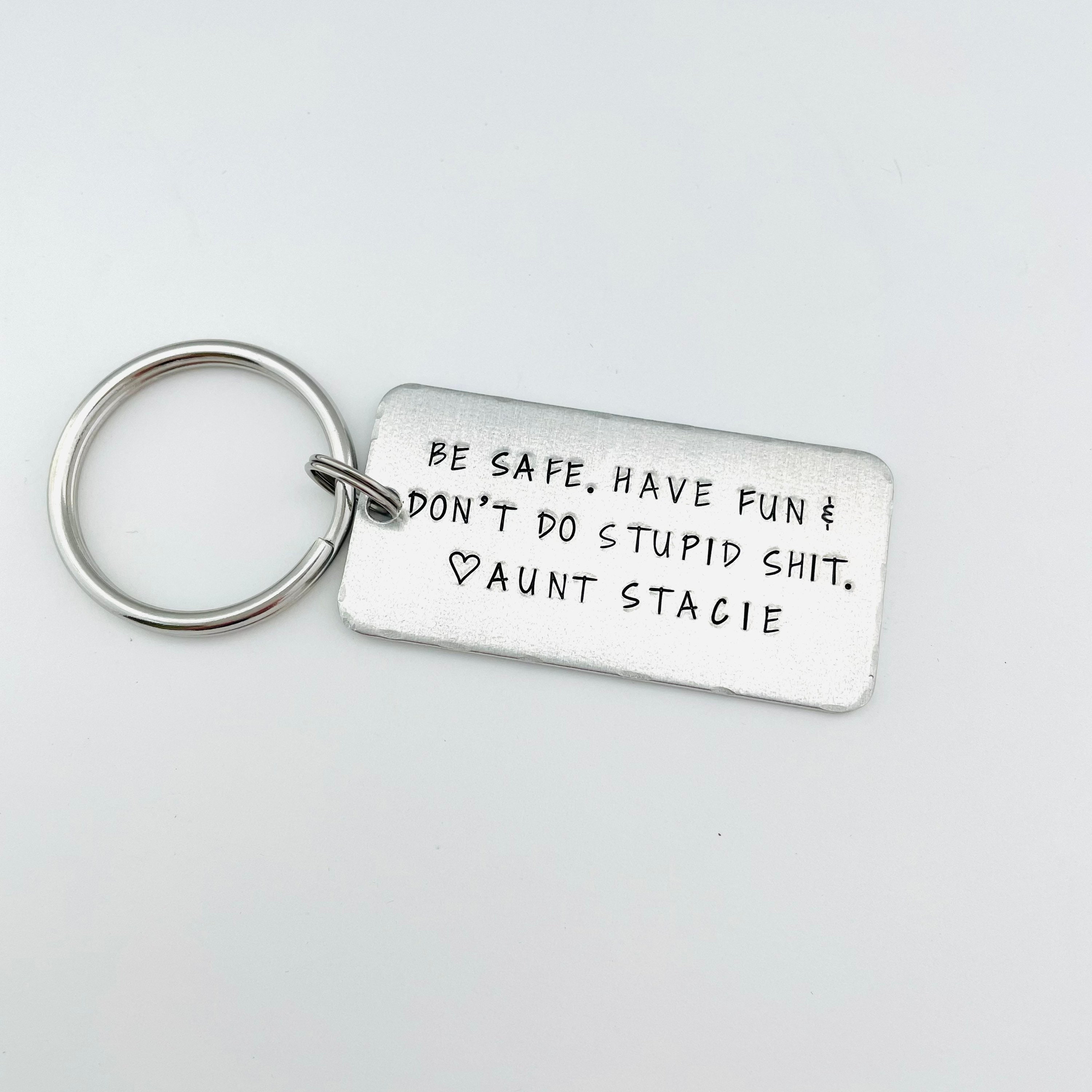 Be Safe Have Fun Don't Do Stupid Shit Love Mom and Dad Keychain – BD  Lasers, INC Retail