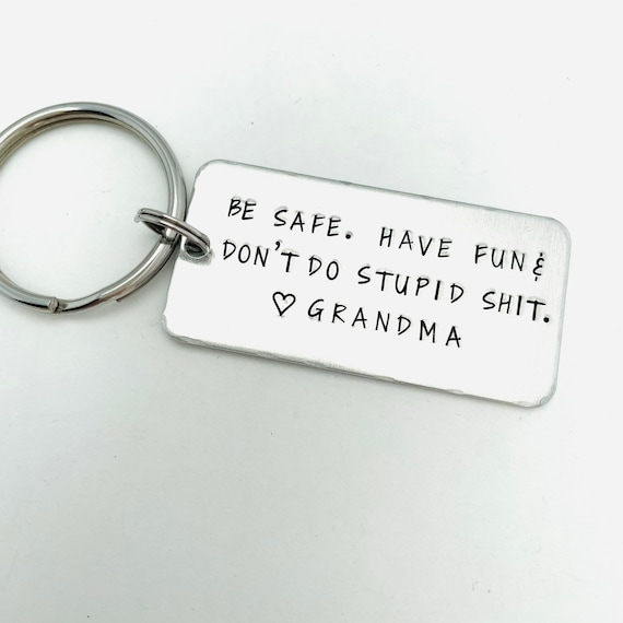Be Safe. Have Fun & Don't Do Stupid Shit. Love Grandma, Teenager Key Chain,  New Driver Gift, Sweet Sixteen Birthday, BE SAFE Keychain -  Israel