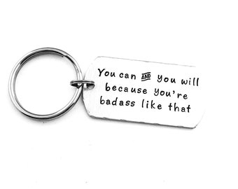 Motivational Key Chain - You can & you will because you're badass like that - Hand Stamped Keychain - Survivor - Inspirational