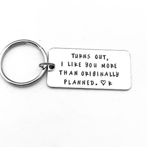 Turns out, I like you more than originally planned. Initial Keychain, Funny Boyfriend Gift, Valentines Day, Gift for Boyfriend, Personalized