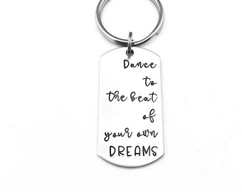 Graduation Gift, Dance to the beat of your own DREAMS, Hand Stamped Inspirational Keychain, Be Yourself, Individuality, Ballerina Keychain