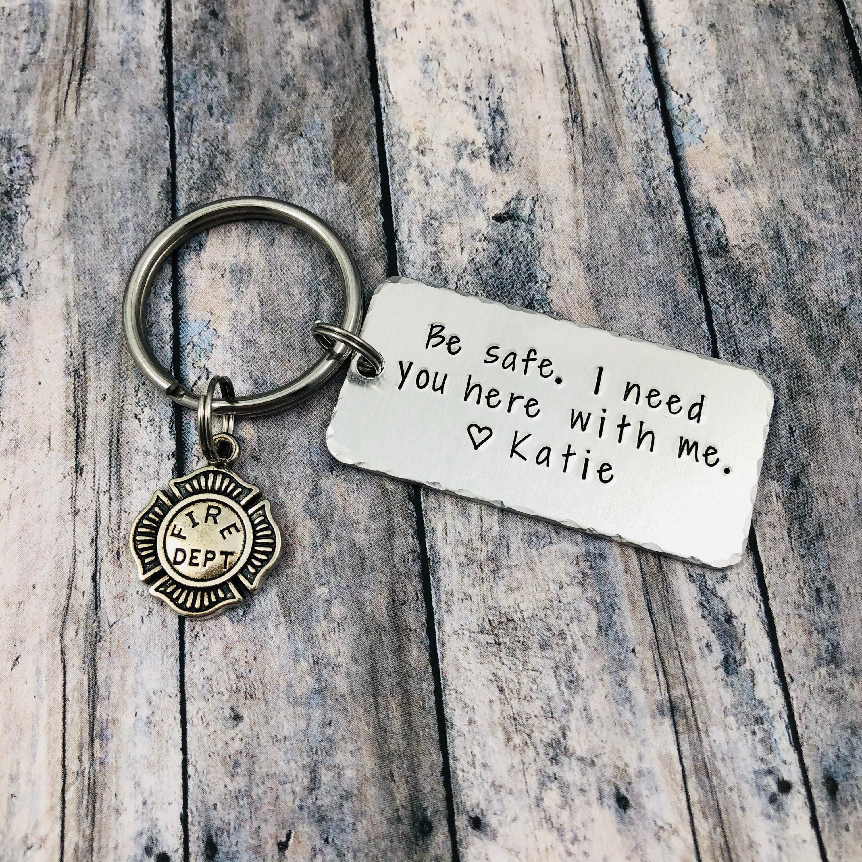 Firefighter Keychain, Be safe. I need you here with me.