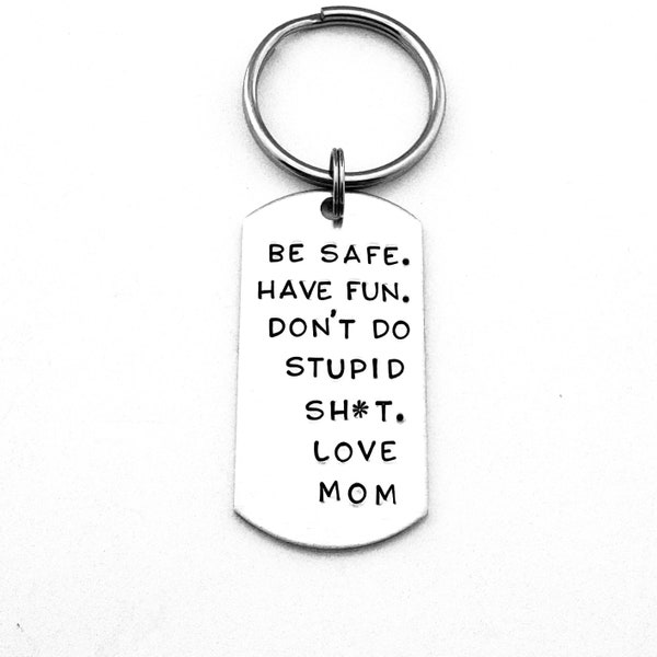 Be safe. Have fun. Don't do stupid sh*t. Love Mom, New Driver Key Chain, Sweet Sixteen Birthday, New Car Gift, Gift for Teenager