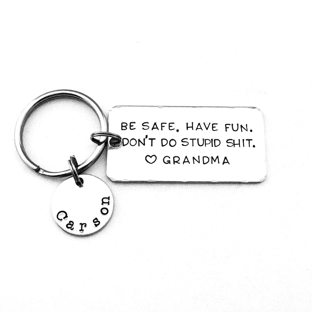 Be Safe. Have Fun. Don't Do Stupid Shit. Love Grandma, Personalized ...