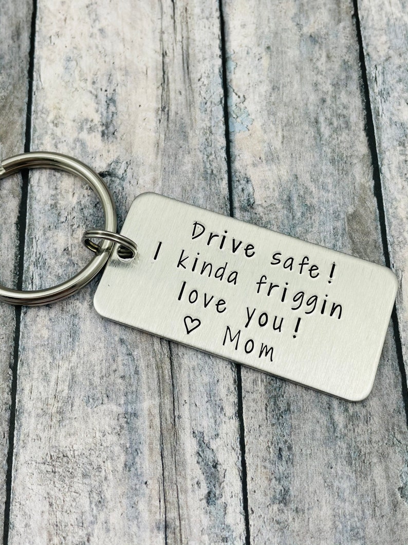 Drive safe Personalized Keychain I kinda friggin love you!