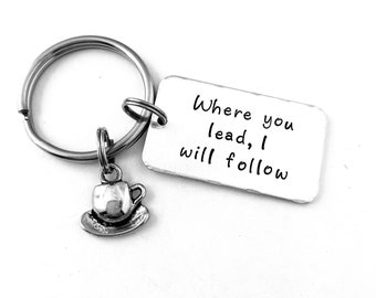 Where you lead, I will follow - Hand Stamped Coffee Cup Keychain, Pop Culture, Mother Daughter, Best Friend Key Chain