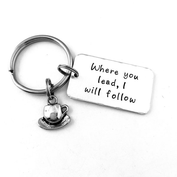 Where you lead, I will follow - Hand Stamped Coffee Cup Keychain, Pop Culture, Mother Daughter, Best Friend Key Chain