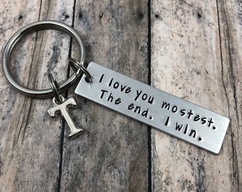 Gift for Boyfriend - I love you mostest. The end. I win.  Personalized Initial Key Chain - Husband - Boyfriend - Girlfriend - Valentines Day