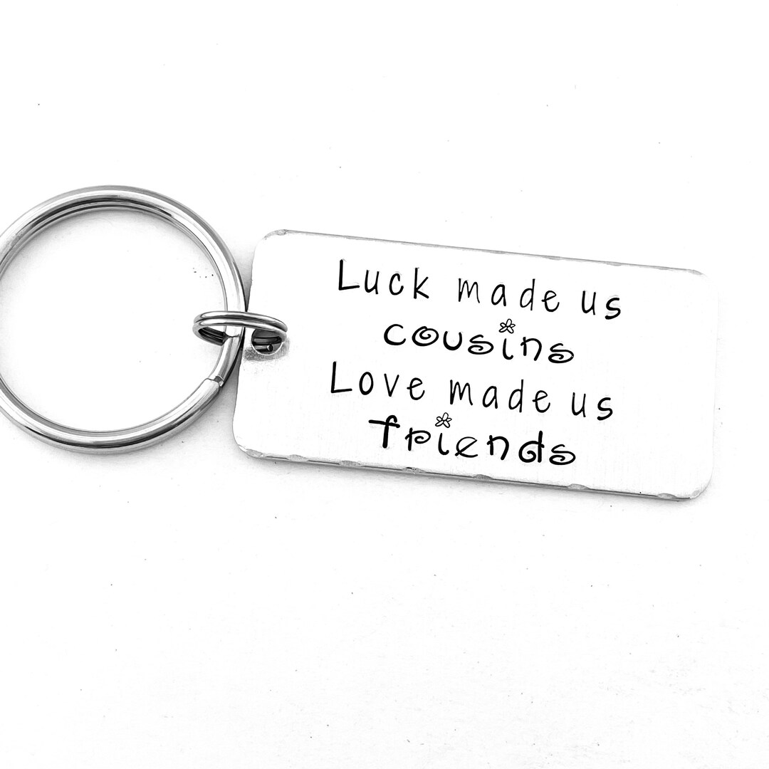 Cousin Keychain Luck Made Us Cousins Love Made Us Friends Etsy