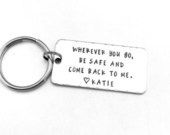 Wherever you go, be safe and come back to me., Personalized Keychain, Long Distance, Deployment, Boyfriend Gift, Valentine's Day Gift