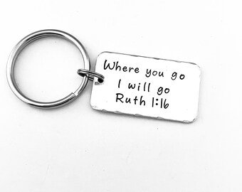 Ruth 1:16- Where you go. I will go - Hand Stamped  Key Chain - Scripture Key Ring - Commitment