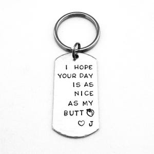 I hope your day is as nice as my butt Key Chain, Boyfriend Gift, Funny Gift for Boyfriend, Valentine's Day Gift, Anniversary Gift