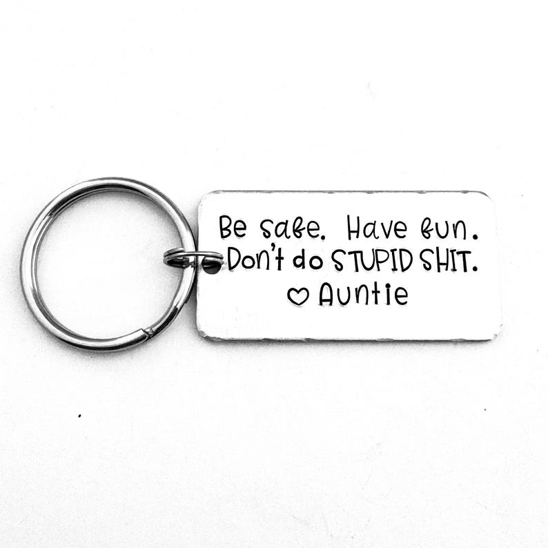 Be Safe. Have Fun. Don't Do Stupid Shit. Love Mom and Dad, Teenager Key Chain, New Driver Gift