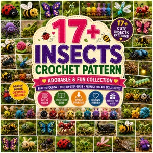 May include: A digital graphic featuring a collection of colorful crocheted insects including ladybugs, bees, butterflies, and snails. The central text reads 17+ INSECTS CROCHET PATTERN ADORABLE & FUN COLLECTION with icons for easy to follow, step-by-step guide, and instant download.