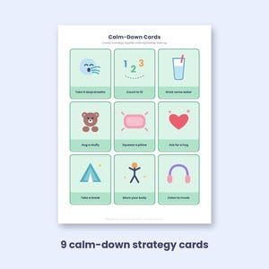 May include: A printable sheet featuring 9 calm-down strategy cards with the title Calm-Down Cards. Each card displays a pastel green background, a simple icon, and text instructions like Take 5 deep breaths, Count to 10, and Drink some water.