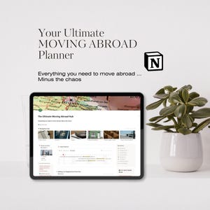 May include: A digital tablet displaying a Notion template titled Your Ultimate MOVING ABROAD Planner. The screen shows a dashboard with a map of London, navigation icons, and a timeline. The Notion logo is visible in the upper right corner.