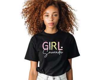 Girl Surrender Inspirational Tee, Black Spiritual T-Shirt, Faith and Trust White Script Top, Empowering Women's Message Shirt