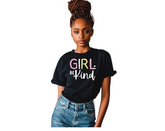 Girl Be Kind Inspirational T-Shirt, Positive Message Black Tee, Feminine Kindness Top, Multicolor Script Motivational Shirt