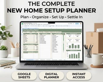 May include: A digital Google Sheets home setup planner displayed on a laptop screen. The interface features tabs for dashboards, checklists, and budgets. Text includes THE COMPLETE NEW HOME SETUP PLANNER, Plan, Organize, Set Up, Settle In.